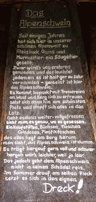 Das Alpenschwein Seit einigen Jahren hat sich hier in unserer schönen Alpenwelt zu Steinbock, Gams und Murmeltier ein Säugetier gesellt. Zwar wirds von ersteren gemieden und das leuchte jedem ein, es ist halt gar zu verschieden- gemeint ist hier das Alpenschwein 