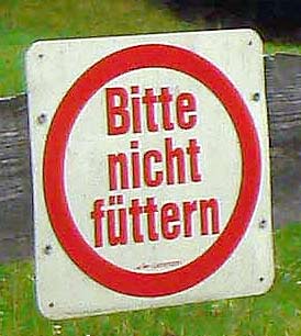 Füttern Verboten - gilt für alle!