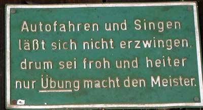 Autofahren und Singen läßt sich nicht erzwingen. Drum sei froh und heiter, nurÜbung macht den Meiister. Wangen 2016